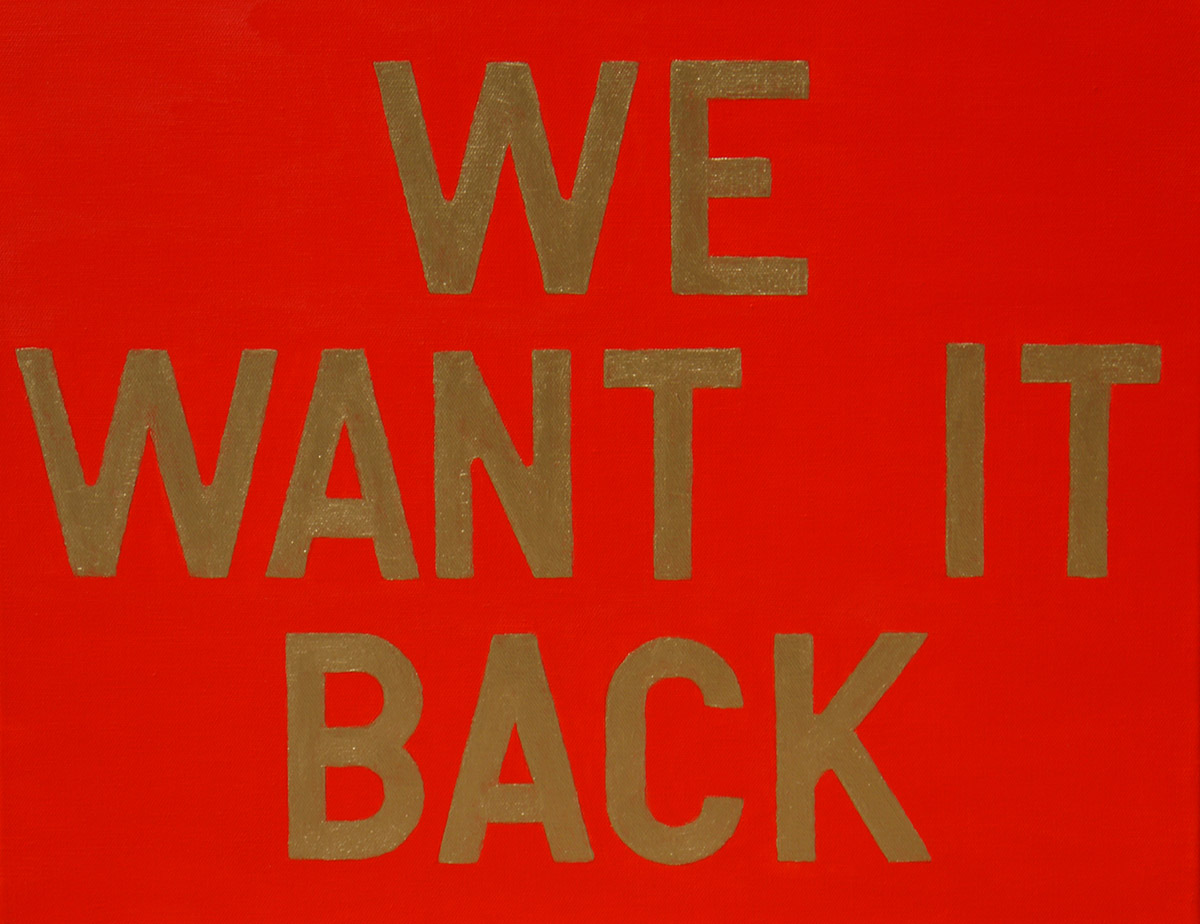 Fred, We Want it Back, 2012 Acrylic on Canvas 40 x 60 cm